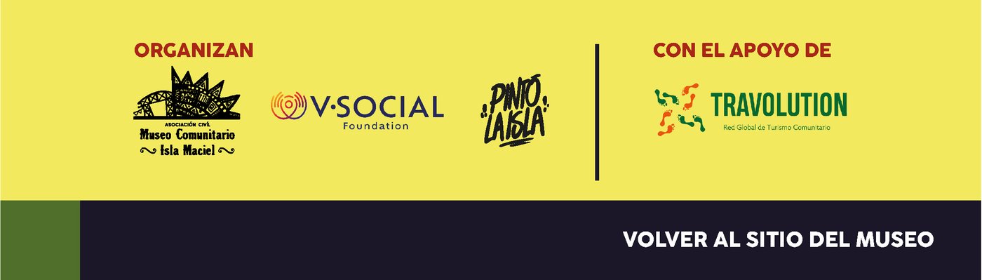 Organizan: Museo Comunitario Isla Maciel, V·Social Foundation, Pintó La Isla. Con el apoyo de Travolution. Volver al sitio del museo.